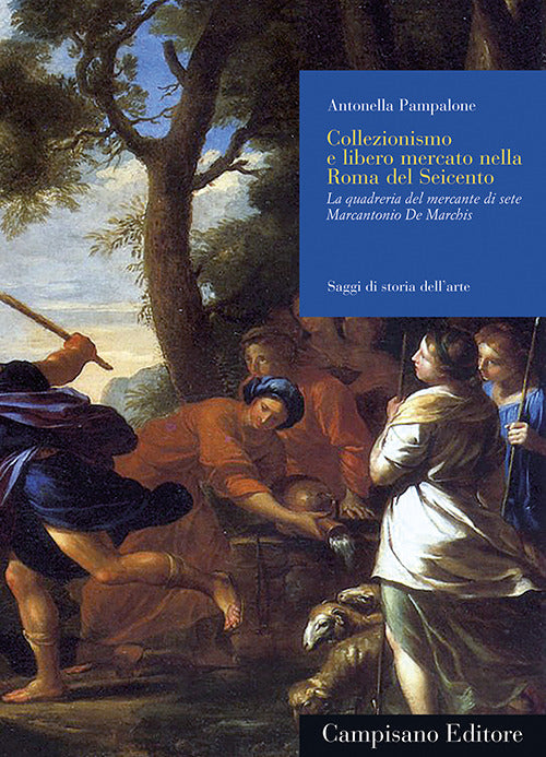 Cover of Collezionismo e libero mercato nella Roma del Seicento. La quadreria del mercante di sete Marcantonio De Marchis