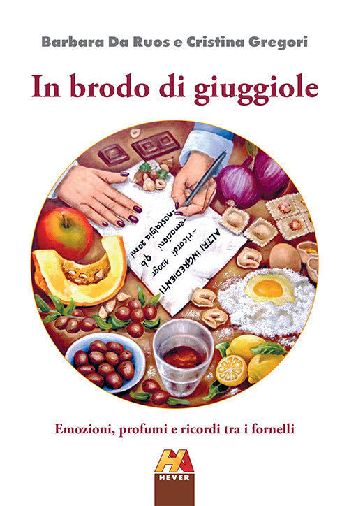 In brodo di giuggiole. Emozioni, profumi e ricordi tra i fornelli