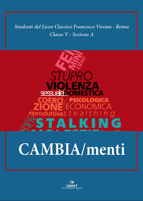 Cambia/menti. La responsabilit del cambiamento per eliminare la violenza contro le donne