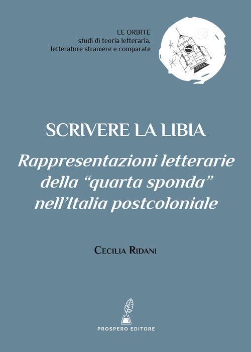 Cover of Scrivere la Libia. Rappresentazioni letterarie della «quarta sponda» nell’Italia postcoloniale