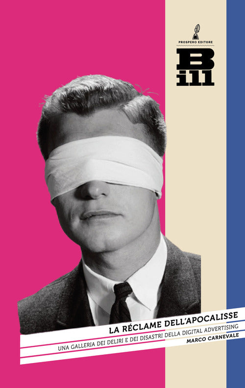 La rclame dell'Apocalisse. Una galleria dei deliri e dei disastri della digital advertising
