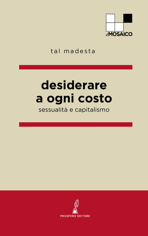 Desiderare a ogni costo. Sessualit e capitalismo