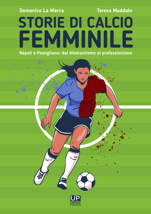 Cover of Storie di calcio femminile. Napoli e Pomigliano: dal dilettantismo al professionismo