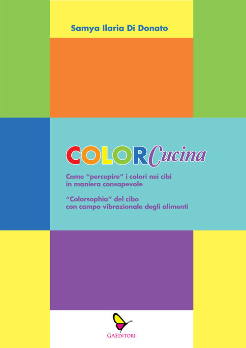 ColorCucina. Come percepire i colori nei cibi in maniera consapevole . Colorsophia del cibo con campo vibrazionale degli alimenti