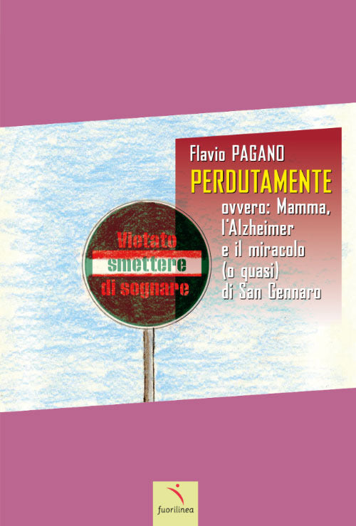 Perdutamente. Ovvero: mamma, l'Alzheimer e il miracolo (o quasi) di San Gennaro