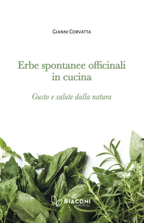 Erbe spontanee officinali in cucina. Gusto e salute dalla natura
