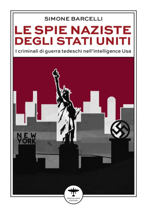 Cover of spie naziste degli Stati Uniti. I criminali di guerra tedeschi nell’intelligence Usa