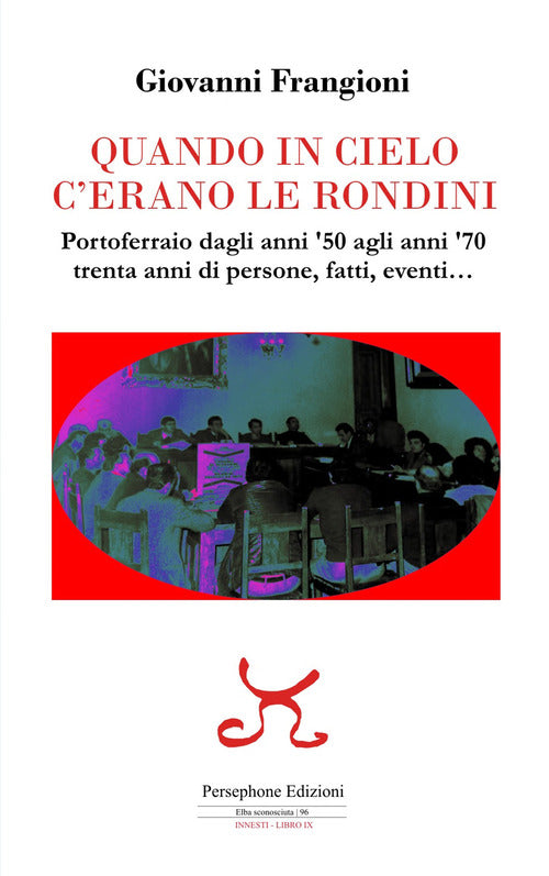 Cover of Quando in cielo c'erano le rondini. Portoferraio dagli anni '50 agli anni '70, trenta anni di persone, fatti, eventi...