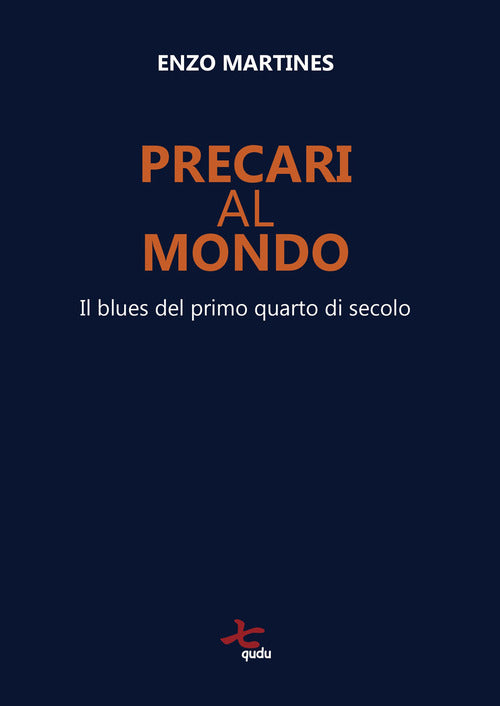 Precari al mondo. Il blues del primo quarto di secolo