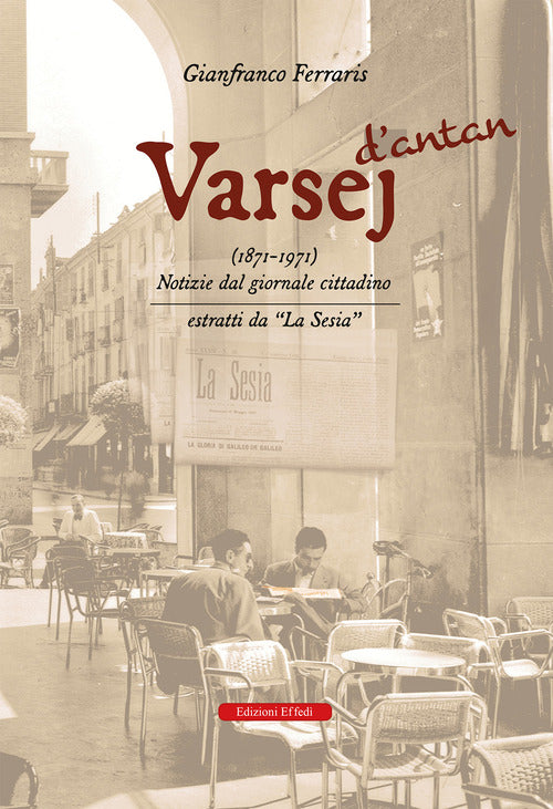 Varsej dantan (1871-1971). Notizie dal giornale cittadino. Estratti da la sesia