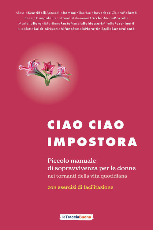 Cover of Ciao ciao impostora. Piccolo manuale di sopravvivenza per le donne nei tornanti della vita quotidiana