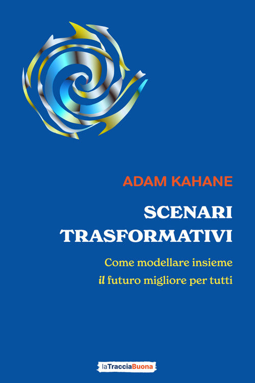 Cover of Scenari trasformativi. Come modellare insieme il futuro migliore per tutti