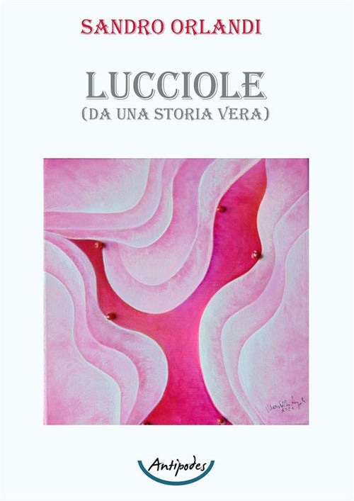 Cover of Lucciole. (Da una storia vera)