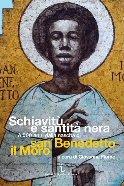 Schiavitù e santità nera. A 500 anni dalla nascita di san Benedetto il Moro
