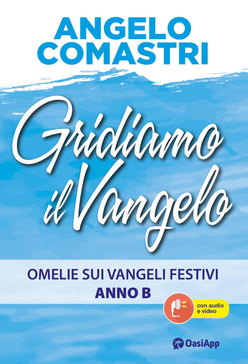 Cover of Gridiamo il Vangelo. Omelie sui Vangeli festivi. Anno B