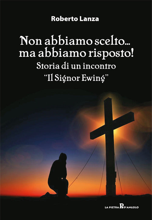 Non abbiamo scelto... ma abbiamo risposto!. Storia di un incontro. Il Signor Ewing