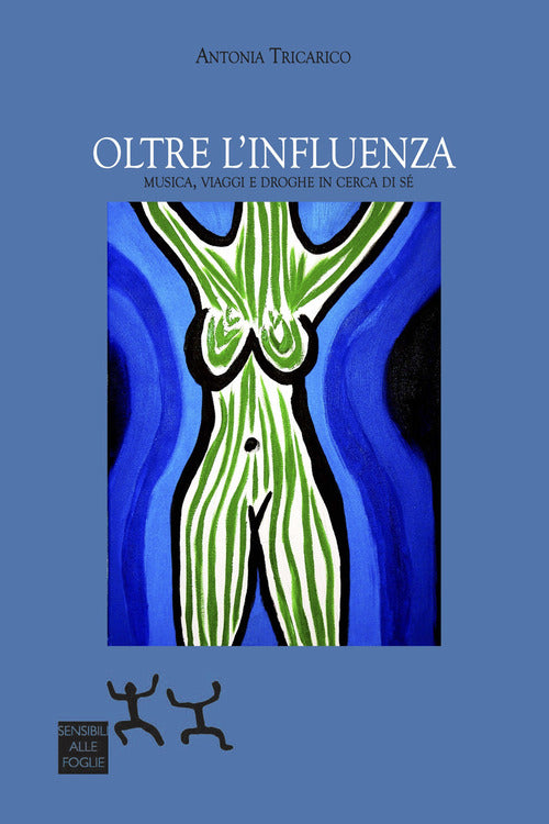 Oltre l'influenza. Musica, viaggi e droghe in cerca di s