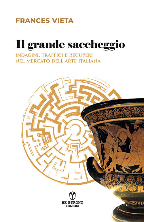Il grande saccheggio. Indagini, traffici e recuperi nel mercato dell'arte italiana