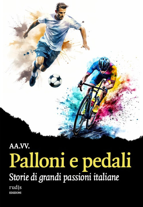 Palloni e pedali. Storie di grandi passioni italiane