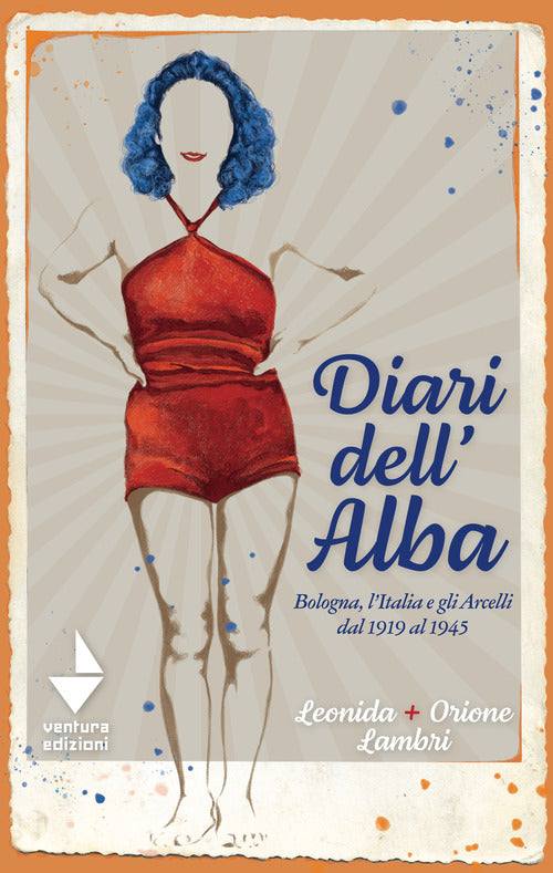 Cover of Diari dell'Alba. Bologna, l'Italia e gli Arcelli dal 1919 al 1945