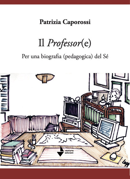 Il professor(e). Per una biografia (pedagogica) del sé