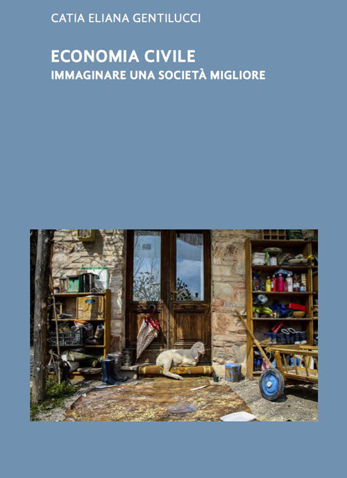 Economia civile. Immaginare una societ migliore
