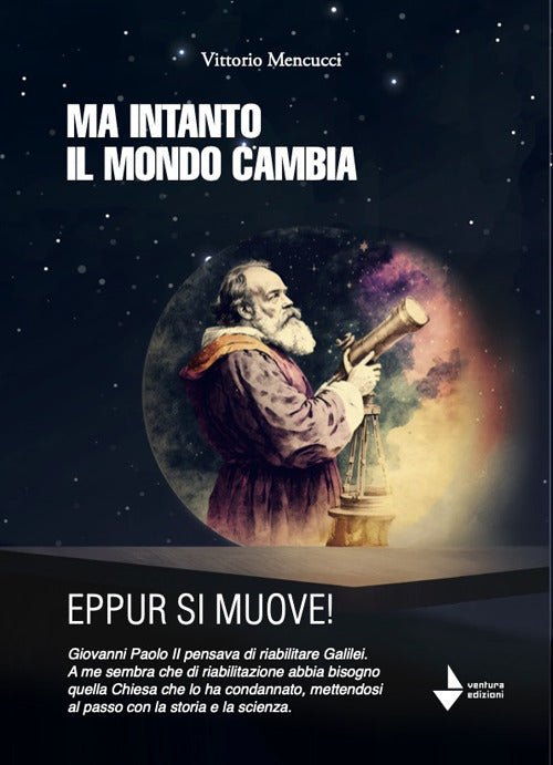 Ma intanto il mondo cambia. Eppur si muove!