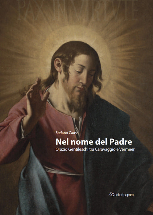 Nel nome del padre. Orazio Gentileschi tra Caravaggio e Vermeer-In the name of the Father. Orazio Gentileschi, bridging Caravaggio and Vermeer