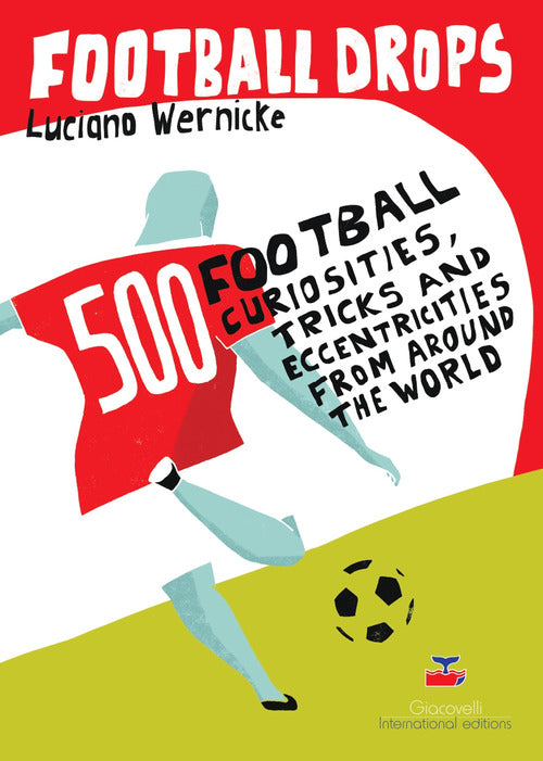 Cover of Football Drops. 500 football curiosities, tricks and eccentricities from around the world