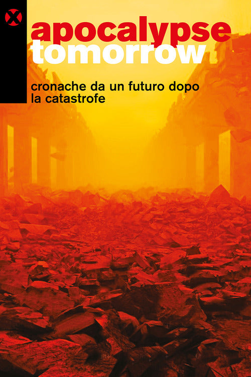Apocalypse tomorrow. Cronache da un futuro dopo la catastrofe