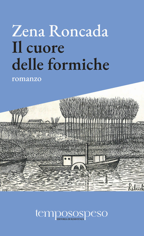 Cover of cuore delle formiche. Romanzo di piccole vite sul filo del '900