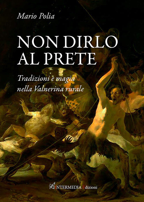Non dirlo al prete. Tradizioni e magia nella Valnerina rurale