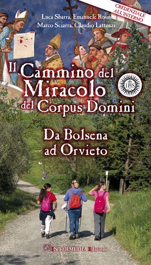 Il cammino del Miracolo del Corpus Domini. Da Bolsena a Orvieto