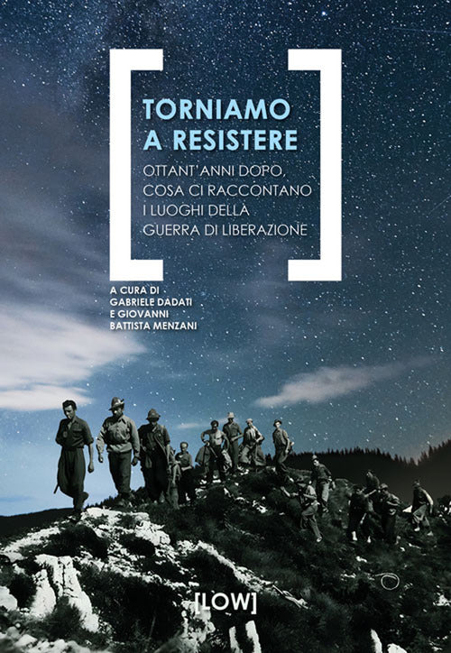 Torniamo a resistere. Ottantanni dopo, cosa ci raccontano i luoghi della guerra di liberazione