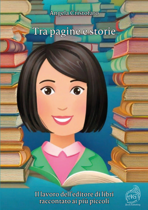 Tra pagine e storie. Il lavoro dell'editore di libri raccontato ai pi piccoli