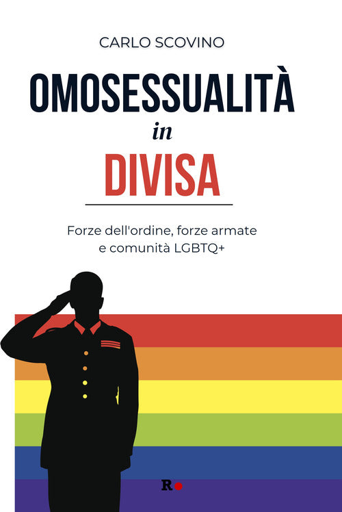 Omosessualit in divisa. Forze dell'ordine, forze armate e comunit LGBTQ+