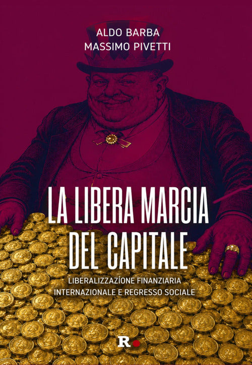 La libera marcia del capitale. Liberalizzazione finanziaria internazionale e regresso sociale