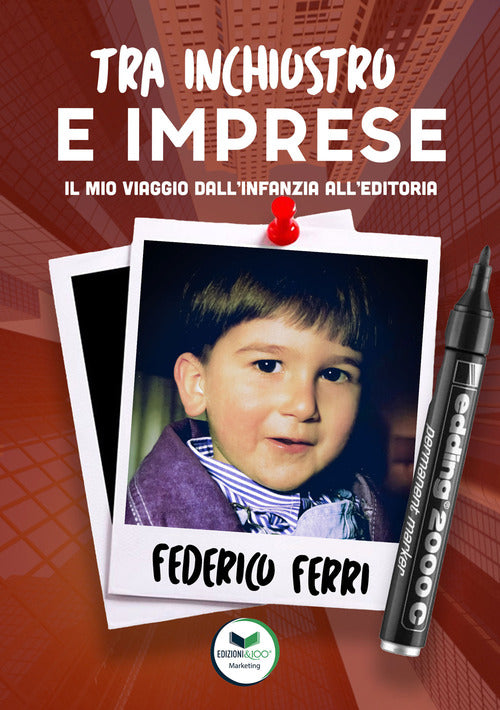 Cover of Tra inchiostro e imprese. Il mio viaggio dall'infanzia all'editoria