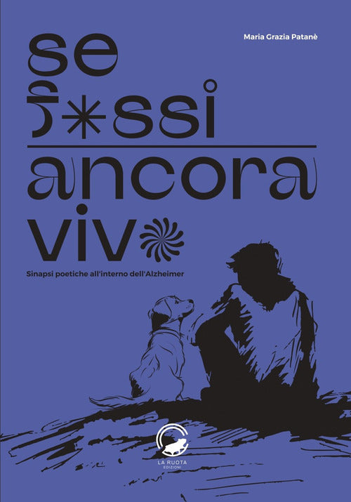 Se fossi ancora vivo. Sinapsi poetiche allinterno dellAlzheimer