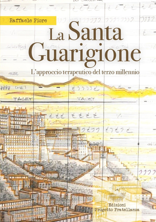 La santa guarigione. L'approccio terapeutico del terzo millennio