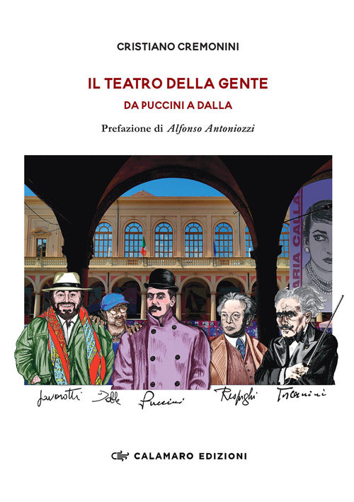 Il teatro della gente. Da Puccini a Dalla. Persone, eventi e storie del primo Teatro pubblico dItalia. Dalla fine dellOttocento al Duemila
