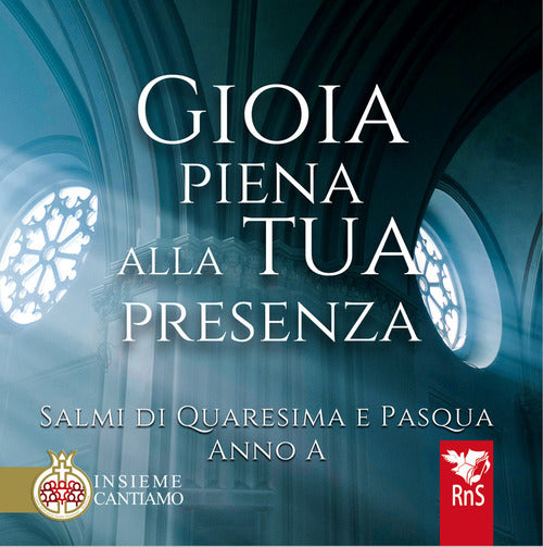 Gioia piena alla tua presenza. Salmi di Quaresima e Pasqua. Anno A