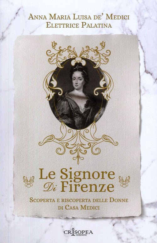 Cover of signore di Firenze. Scoperta e riscoperta delle donne di casa Medici