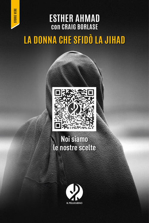 La donna che sfid la jihad. Noi siamo le nostre scelte