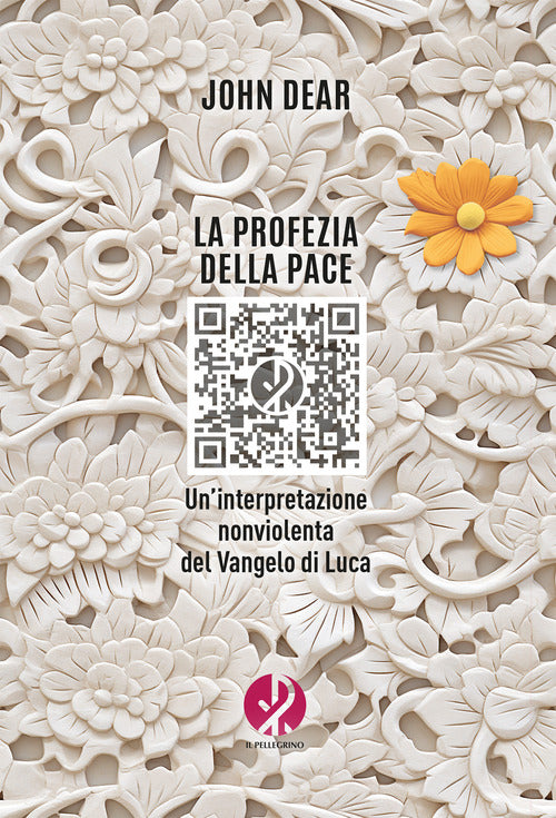 La profezia della pace. Uninterpretazione nonviolenta del Vangelo di Luca