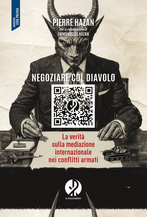 Negoziare col diavolo. La verit sulla mediazione internazionale nei conflitti armati