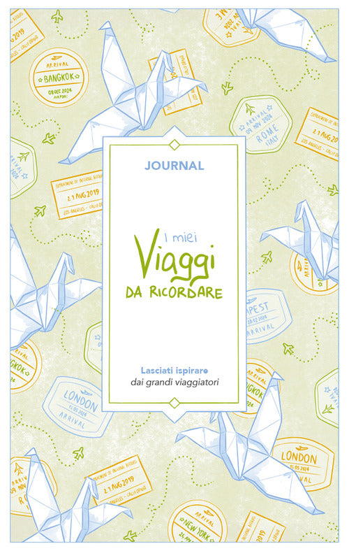 I miei viaggi da ricordare. Journal. Lasciati ispirare dai grandi viaggiatori