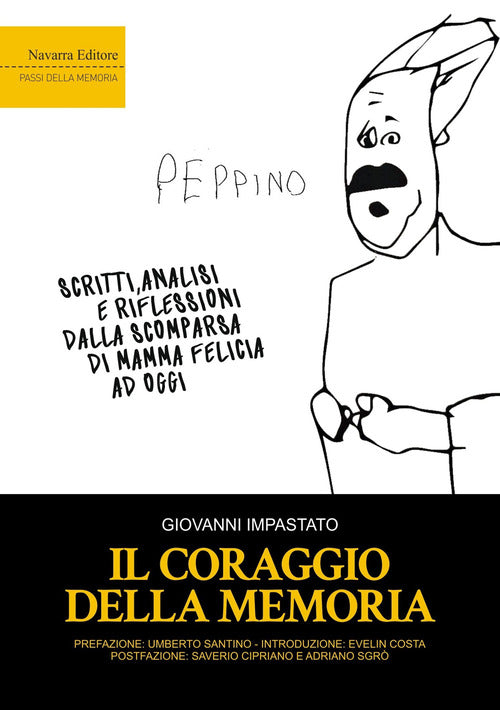 Il coraggio della memoria. Scritti, analisi e riflessioni dalla scomparsa di mamma Felicia ad oggi