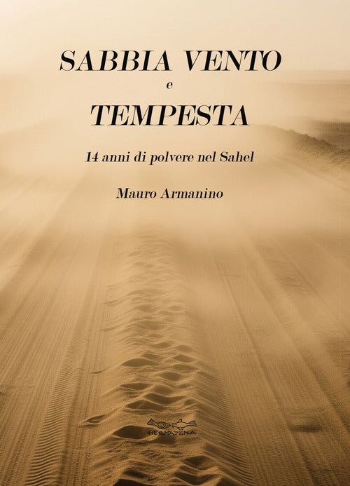 Sabbia vento e tempesta. 14 anni di polvere nel Sahel