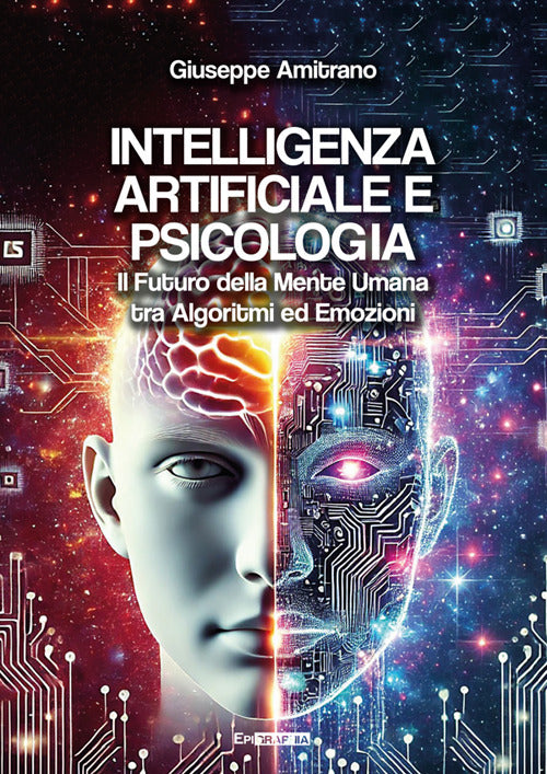 Intelligenza artificiale e psicologia. Il futuro della mente umana tra algoritmiedemozioni